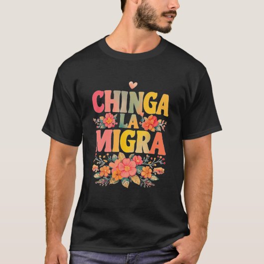 Chinga La Migra Mexican Immigrant Right T-shirt (Voorkant)