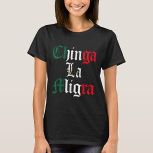 Chinga La Migra Mexico Immigratie T-shirt
