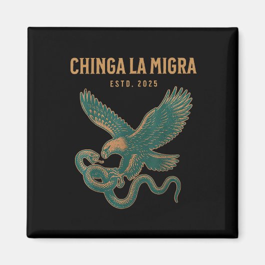 Chinga La Migra Pro immigratie fascisme Mensenrech Magneet (Voorkant)