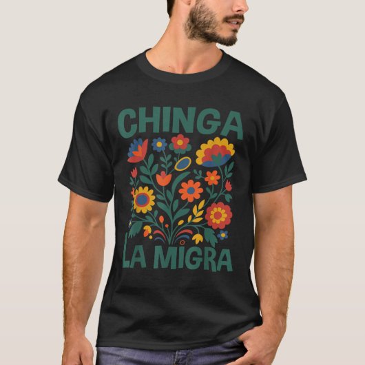 Chinga La Migra Retro Bloemen  T-shirt (Voorkant)