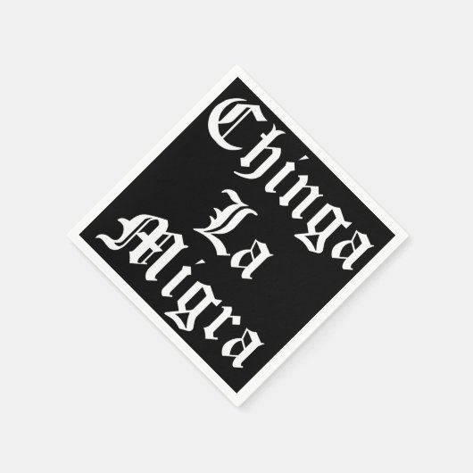 Chinga LA Migra Servet (Hoek)