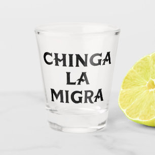 Chinga LA Migra Shot Glas