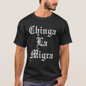 Chinga La Migra T-Shirt (Voorkant)