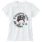 Chingona als mijn Moeder T-shirt