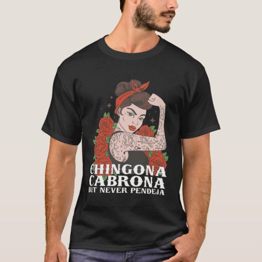 Chingona Cabrona But Never Pendeja Latina Chingona T-shirt (Voorkant)