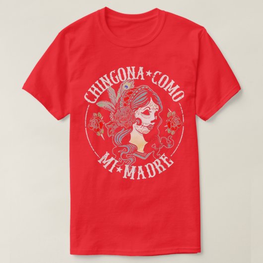 Chingona Como Mi Madre T-shirt (Design voorkant)