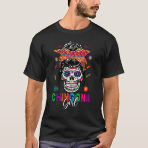 Chingona Girl Mexico Dia de Los Muertos Hispanic H T-shirt