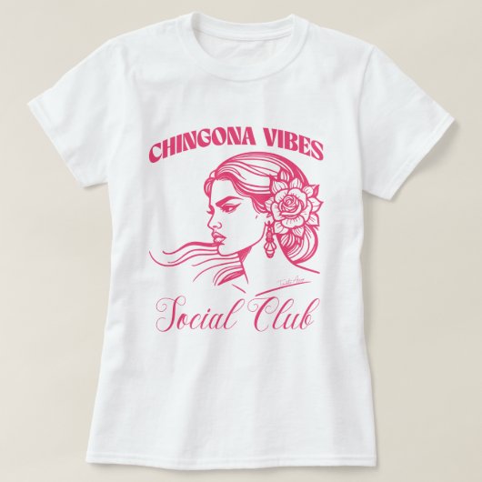 Chingona Vibes Social Club Empowered Latina Bonita T-shirt (Design voorkant)
