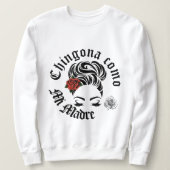 Chingona zoals mijn Moeder  Trui (Design voorkant)