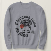 Chingona zoals mijn moeder  trui (Design voorkant)