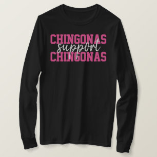 Chingonas Steun Chingonas Mexicaanse Vrouwen T-shirt