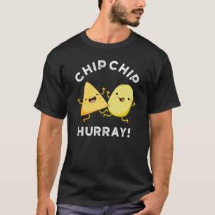 Chip Chip Hooray Funny Happy Crisps Donk BG T-shirt