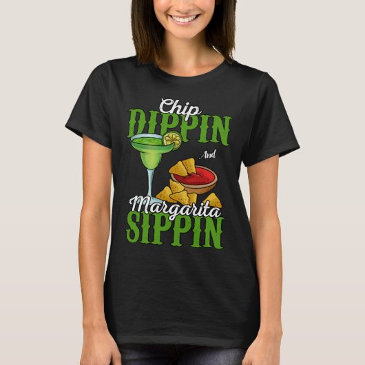 Chip Dippin And Margarita Sippin T-shirt (Voorkant)