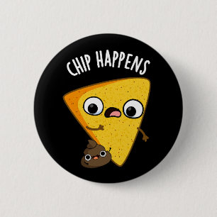 Chip Happens Funny Poop Pun Dark BG Ronde Button 5,7 Cm