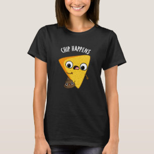 Chip Happens Funny Poop Pun Dark BG T-shirt