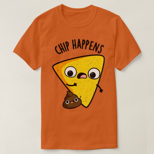 Chip Happens Funny Poop Puns 1 T-shirt (Design voorkant)