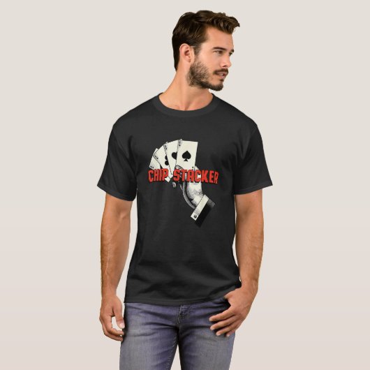 Chip Stacker Casino Gambler Gambling Bettor Poker T-shirt (Voorkant volledig)