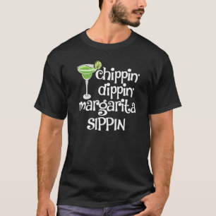 Chipin Dippin Margaritas Drink Mannen Coctail Part T-shirt