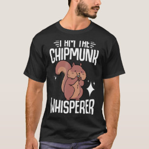 Chipmunk ik ben de Chipmunk Whisperer T-shirt