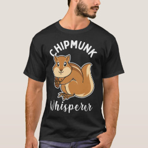 Chipmunk Whisperer T-shirt