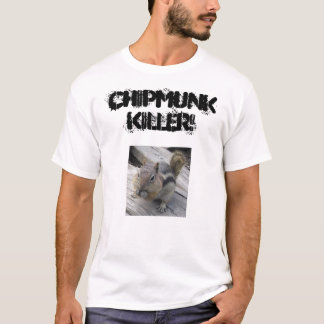 chipmunks7, CHIPMUNK KILLER! T-shirt