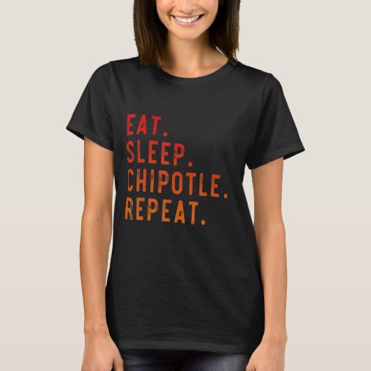 Chipotle Eat Sleep Chipotle Herhaal ventilatorspel T-shirt (Voorkant)
