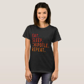 Chipotle Eat Sleep Chipotle Herhaal ventilatorspel T-shirt (Voorkant volledig)