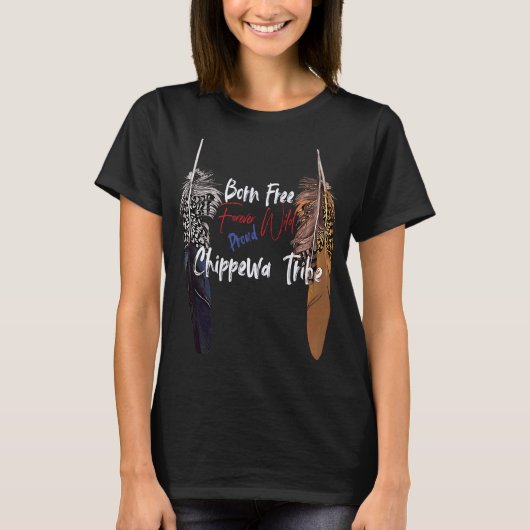 Chippewa Native Amerikaanse Indiaan Proud Freedom T-shirt (Voorkant)