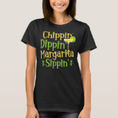 Chippin' Dippin' Margarita Sippin' Margarita Drink T-shirt (Voorkant)