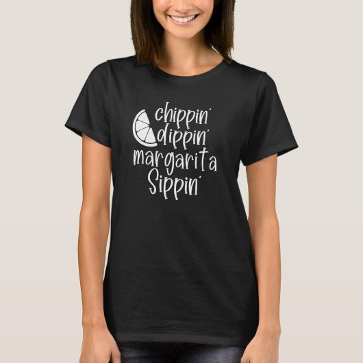 Chippin' Dippin' Margarita Sippin' Margaritas Drin T-shirt (Voorkant)