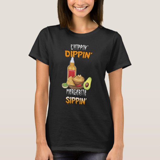 Chippin Dippin Margarita Sippin T-shirt (Voorkant)