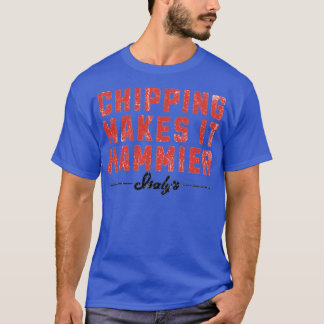 Chipping maakt het hammier - Isaly's T-shirt