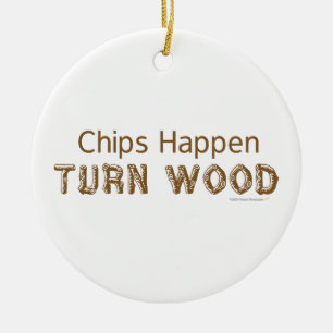 Chips Happen Draai Wood Funny Woodturn Ornament