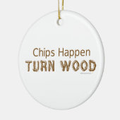 Chips Happen Draai Wood Funny Woodturn Ornament (Links)