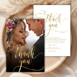 Chique Gold Folie Script Foto Bruiloft Dank u Kaar Bedankkaart<br><div class="desc">Moderne Boho Chic Gold kalligrafie Script Een foto bruiloft dank u kaart. Stijlvolle bruiloft dank u sjabloon met een volledige verticale foto op de voorkant met de tekst "Thank You" in een grillige wervelende hand belettering typografie swash tail font script faux gouden folie overlay op het afbeelding. 2-zijdige kaart met...</div>