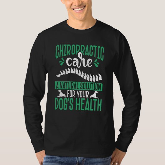Chiropractic Care A Natural Solution For Your Dog' T-shirt (Voorkant)