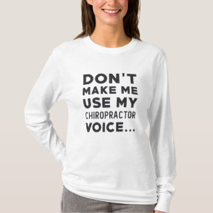 Chiropractic laat me mijn chiropractor niet gebrui t-shirt