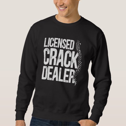 Chiropractic Licensed Crack Dealer Chiropractor Trui (Voorkant)