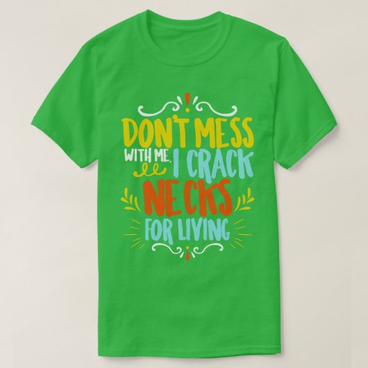 Chiropractor Dont Mess Met Me I Crack Nekken Voor  T-shirt (Design voorkant)