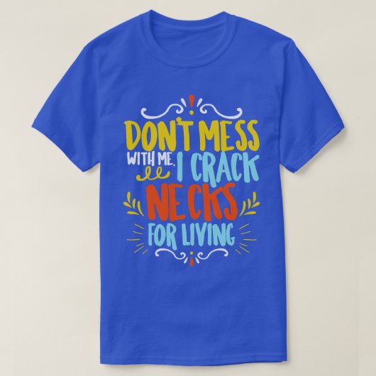 Chiropractor Dont Mess Met Me I Crack Nekken Voor T-shirt (Design voorkant)
