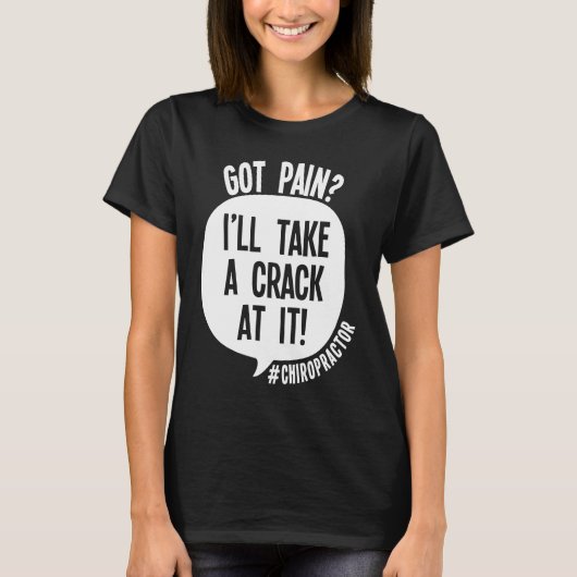 Chiropractor Got Back Pain I'll Take A Crack At It T-shirt (Voorkant)