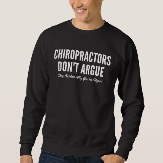 Chiropractors Don t Argue They Explain Why You re  Trui (Voorkant)