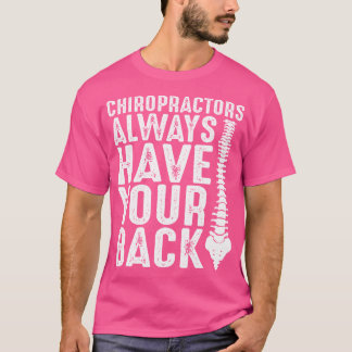 Chiropractors hebben altijd je rug dokter Chiropr T-shirt