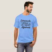 Chiropraktijk omdat het leven zich aanpast t-shirt (Voorkant volledig)