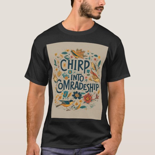 Chirp in kameraadschap t-shirt (Voorkant)