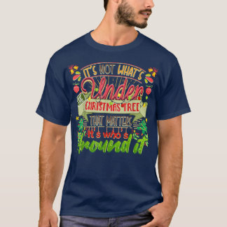 Chirstmas Het is niet wat er onder de kerstboom st T-shirt