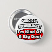 Chirurgische technologen ... Big Deal Ronde Button 5,7 Cm (Voorkant /achterkant)