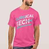 Chirurgische Technoloog Chirurgie Tech Chirurgisch T-shirt (Voorkant)