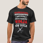 Chirurgische Technoloog Scrub Tech Ninja T-shirt (Voorkant)