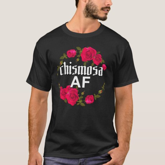 Chismosa AF met Rozen T-shirt (Voorkant)